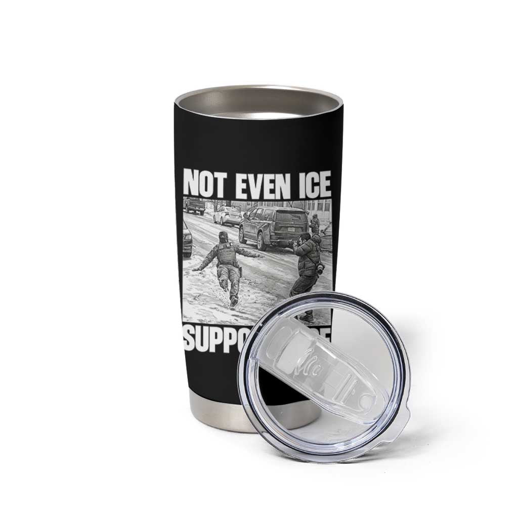 Not Even Ice Supports Ice Tumbler Cup Viral Political Ice Slipping Captured Meme Against Ice