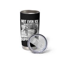 Not Even Ice Supports Ice Tumbler Cup Viral Political Ice Slipping Captured Meme Against Ice