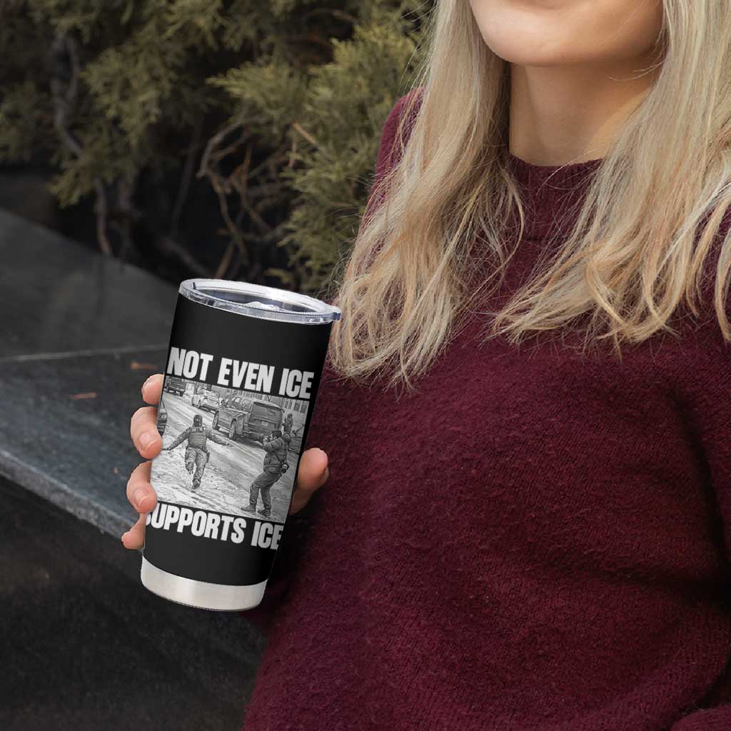 Not Even Ice Supports Ice Tumbler Cup Viral Political Ice Slipping Captured Meme Against Ice