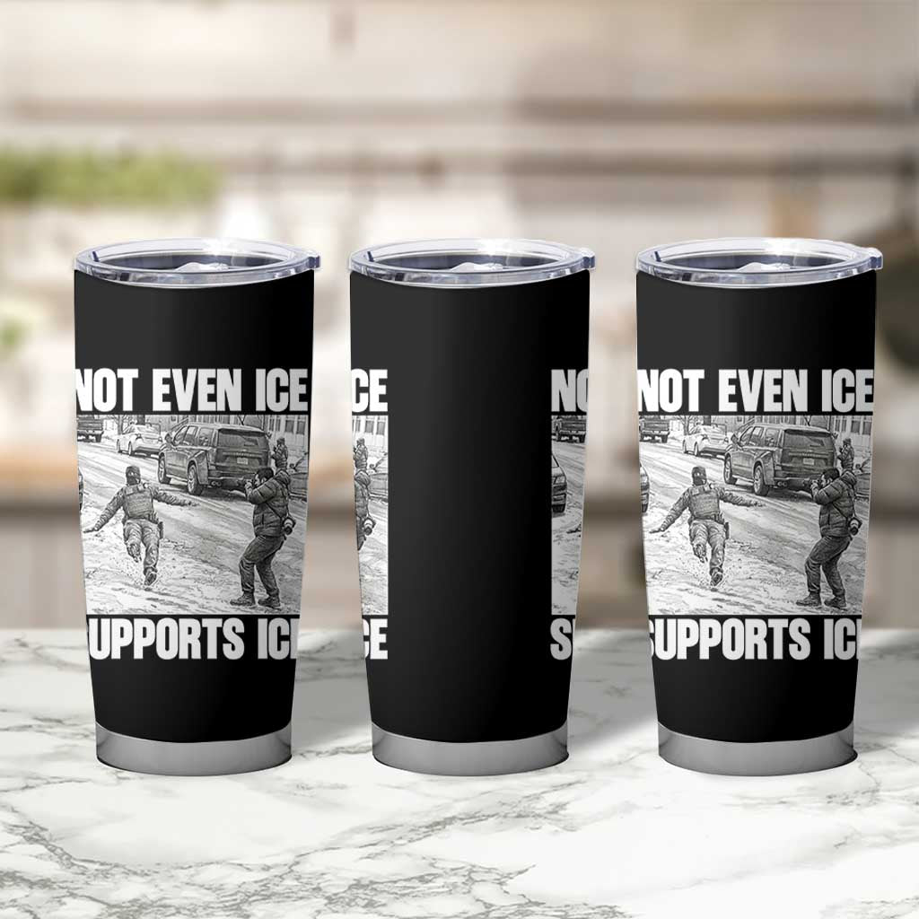 Not Even Ice Supports Ice Tumbler Cup Viral Political Ice Slipping Captured Meme Against Ice