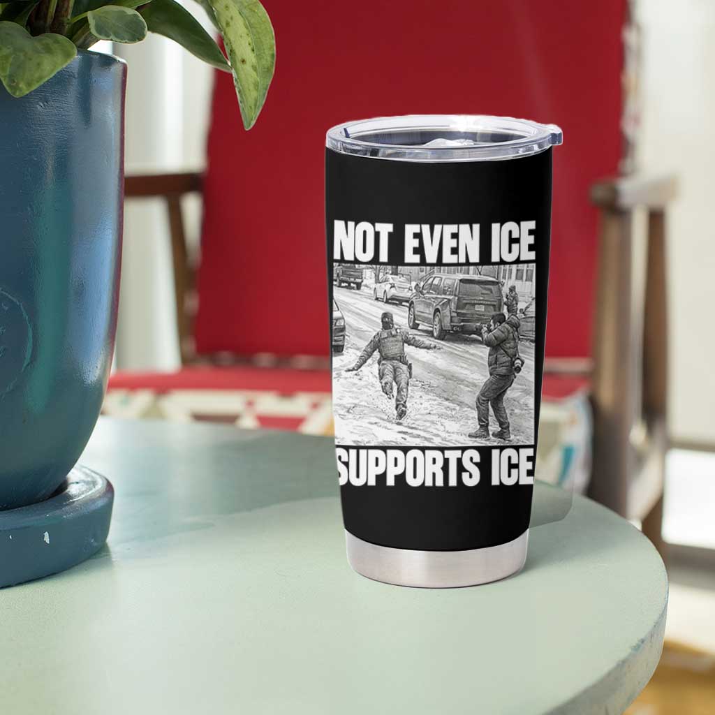 Not Even Ice Supports Ice Tumbler Cup Viral Political Ice Slipping Captured Meme Against Ice