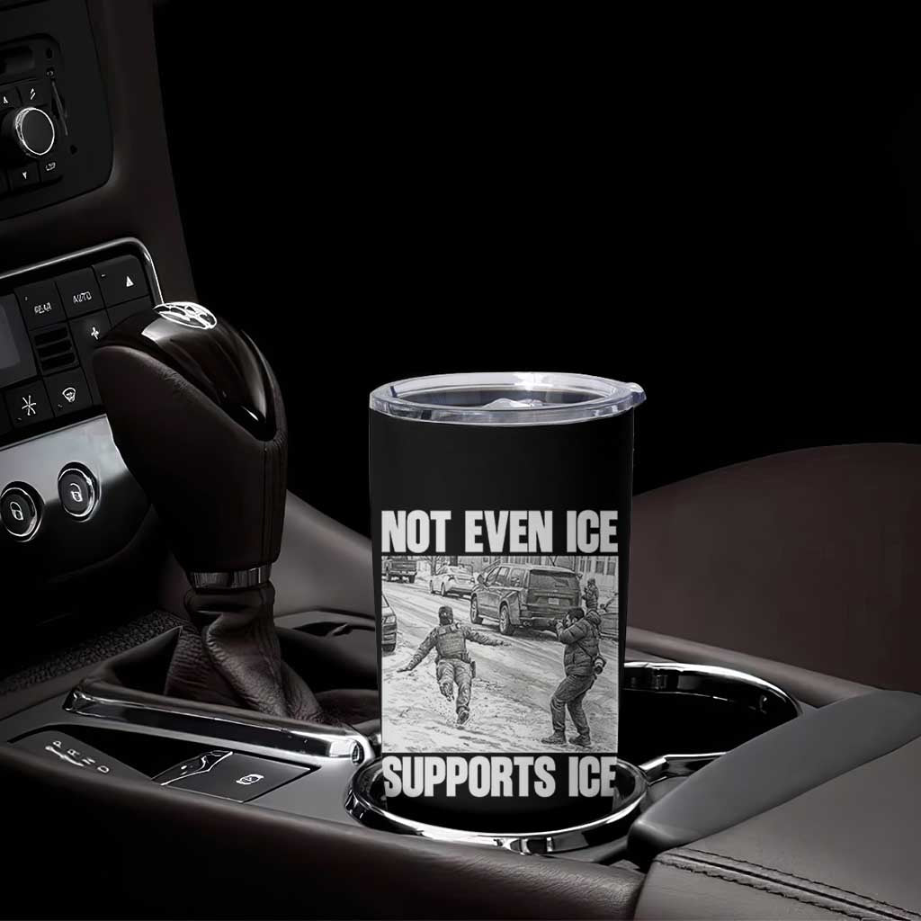 Not Even Ice Supports Ice Tumbler Cup Viral Political Ice Slipping Captured Meme Against Ice