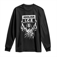 Jesus Abolish Ice Protest Long Sleeve Shirt Religious Faith Justice and Freedom Resistance