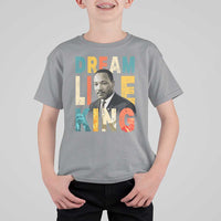 Dream Like King Inspirational MLK Graphic T Shirt For Kid Civil Rights Legacy Tribute