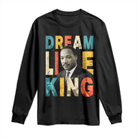 Dream Like King Inspirational MLK Graphic Long Sleeve Shirt Civil Rights Legacy Tribute