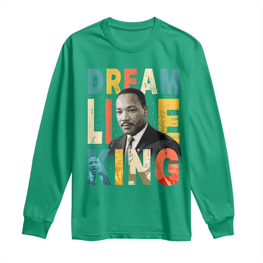 Dream Like King Inspirational MLK Graphic Long Sleeve Shirt Civil Rights Legacy Tribute