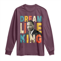 Dream Like King Inspirational MLK Graphic Long Sleeve Shirt Civil Rights Legacy Tribute