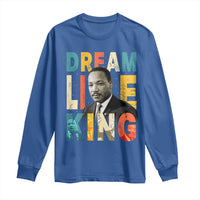 Dream Like King Inspirational MLK Graphic Long Sleeve Shirt Civil Rights Legacy Tribute