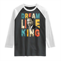 Dream Like King Inspirational MLK Graphic Raglan Shirt Civil Rights Legacy Tribute