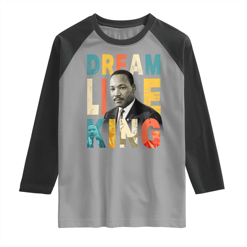 Dream Like King Inspirational MLK Graphic Raglan Shirt Civil Rights Legacy Tribute