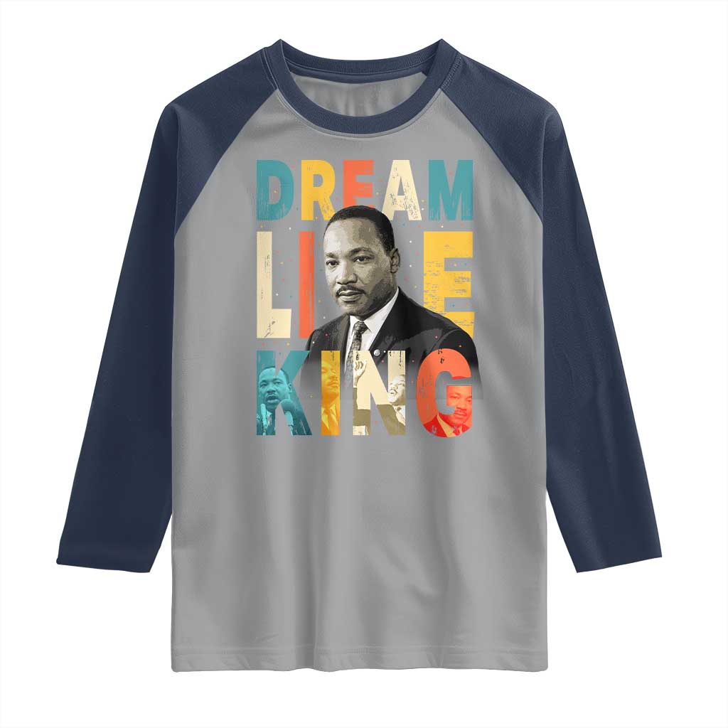 Dream Like King Inspirational MLK Graphic Raglan Shirt Civil Rights Legacy Tribute