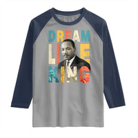 Dream Like King Inspirational MLK Graphic Raglan Shirt Civil Rights Legacy Tribute
