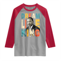 Dream Like King Inspirational MLK Graphic Raglan Shirt Civil Rights Legacy Tribute