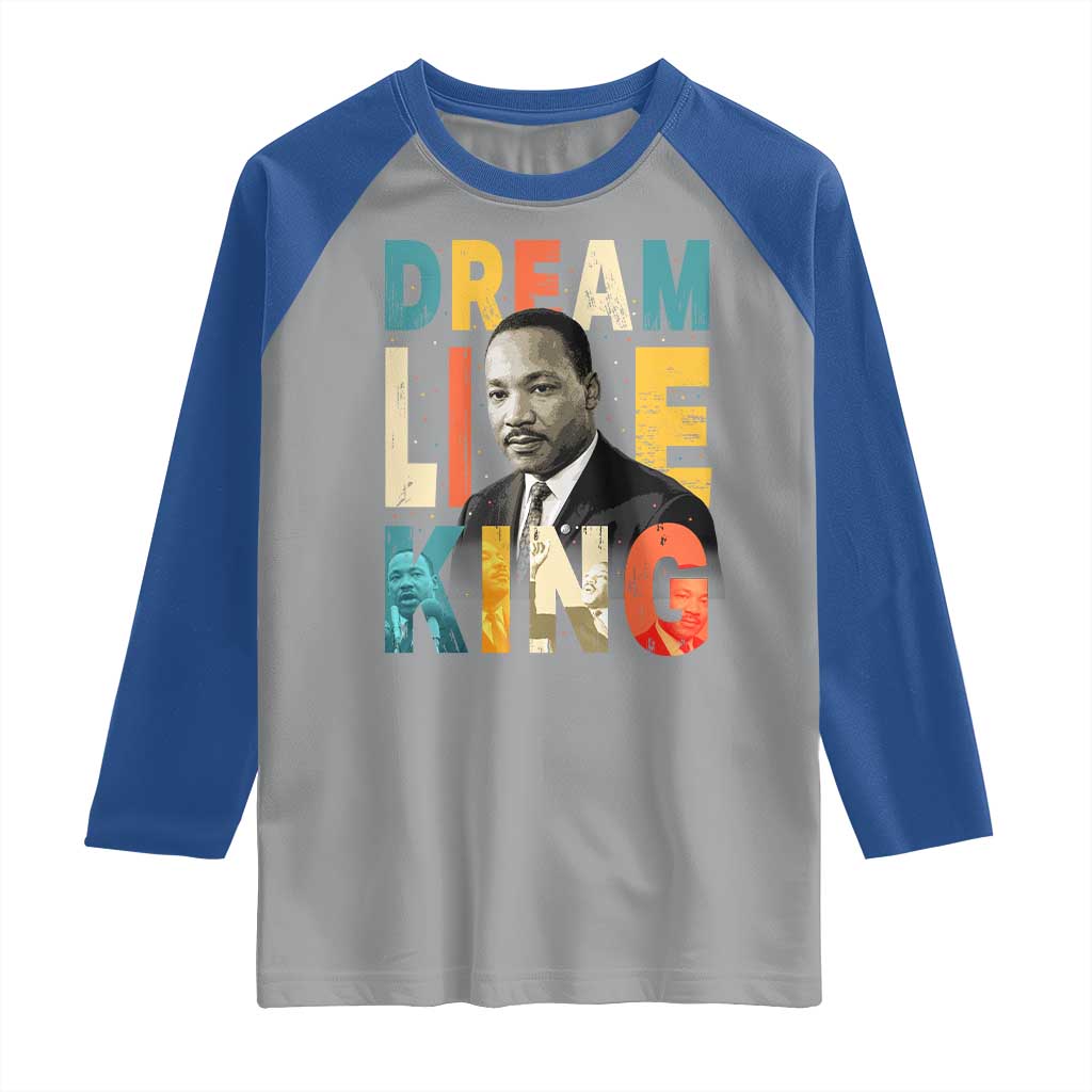 Dream Like King Inspirational MLK Graphic Raglan Shirt Civil Rights Legacy Tribute