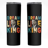 Dream Like King Inspirational MLK Graphic Skinny Tumbler Civil Rights Legacy Tribute