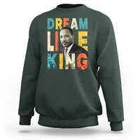 Dream Like King Inspirational MLK Graphic Sweatshirt Civil Rights Legacy Tribute