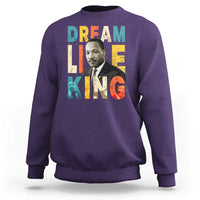 Dream Like King Inspirational MLK Graphic Sweatshirt Civil Rights Legacy Tribute