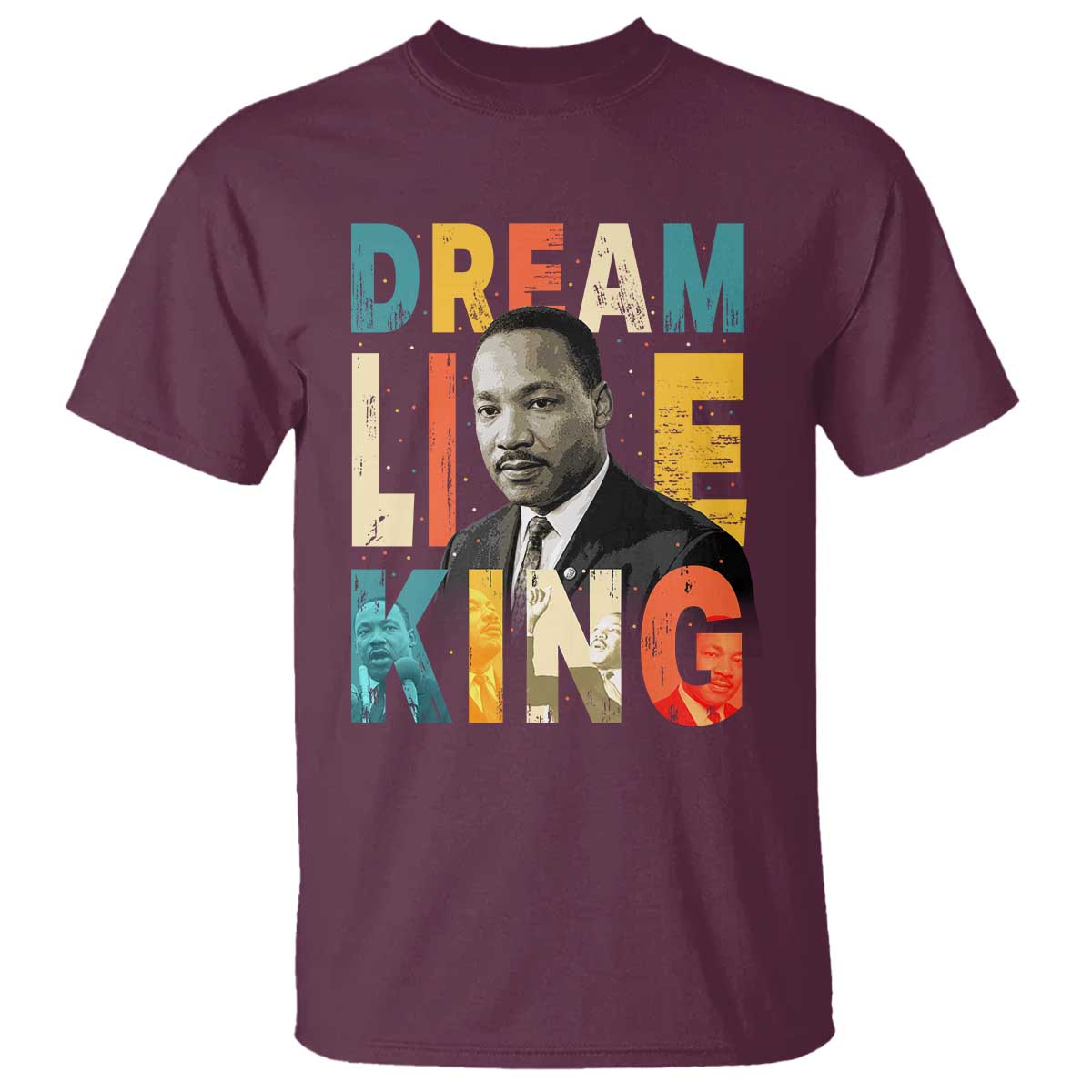 Dream Like King Inspirational MLK Graphic T Shirt Civil Rights Legacy Tribute