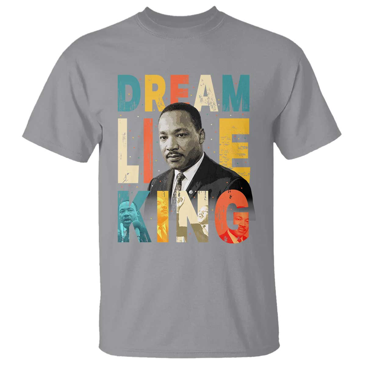 Dream Like King Inspirational MLK Graphic T Shirt Civil Rights Legacy Tribute