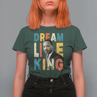 Dream Like King Inspirational MLK Graphic T Shirt For Women Civil Rights Legacy Tribute