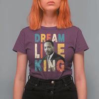 Dream Like King Inspirational MLK Graphic T Shirt For Women Civil Rights Legacy Tribute