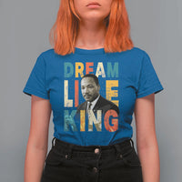 Dream Like King Inspirational MLK Graphic T Shirt For Women Civil Rights Legacy Tribute