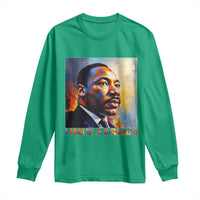 I Have A Dream Inspirational MLK Quotes Long Sleeve Shirt Equality and Justice Martin Luther King Tribute