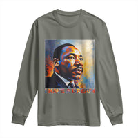 I Have A Dream Inspirational MLK Quotes Long Sleeve Shirt Equality and Justice Martin Luther King Tribute
