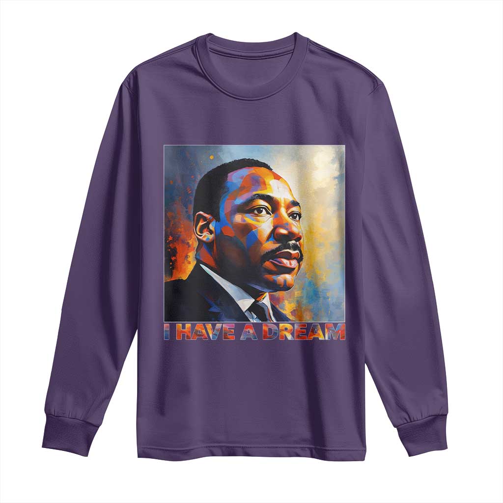 I Have A Dream Inspirational MLK Quotes Long Sleeve Shirt Equality and Justice Martin Luther King Tribute