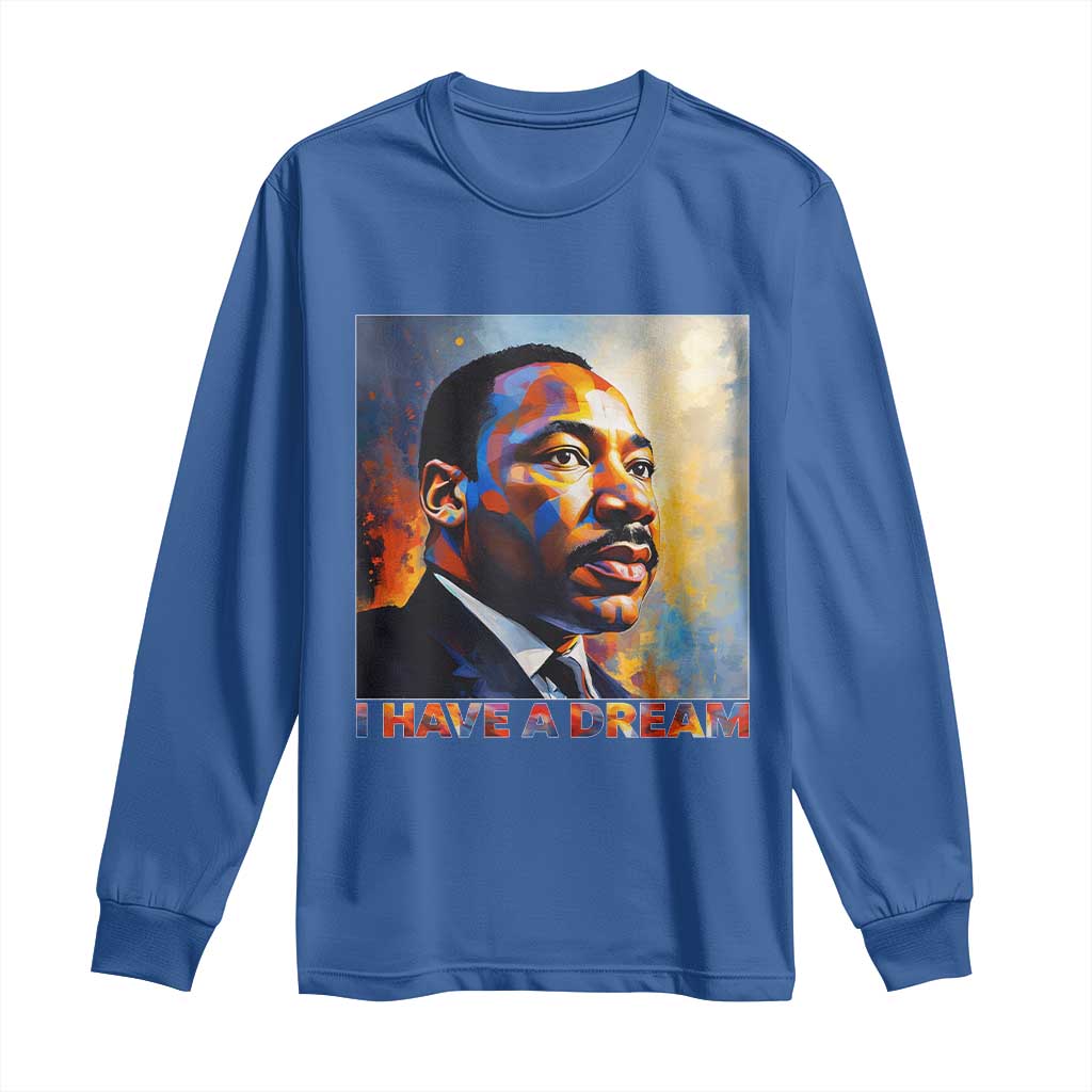 I Have A Dream Inspirational MLK Quotes Long Sleeve Shirt Equality and Justice Martin Luther King Tribute