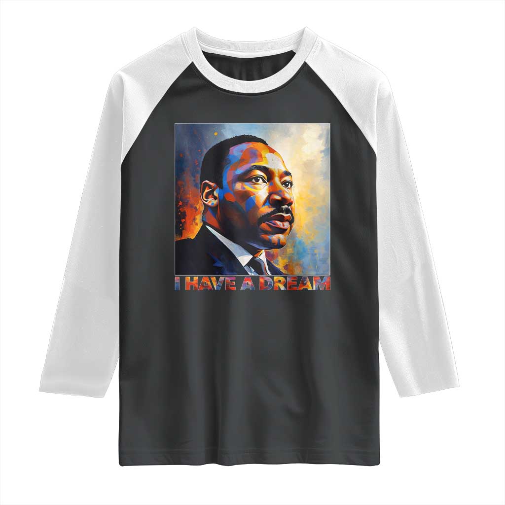 I Have A Dream Inspirational MLK Quotes Raglan Shirt Equality and Justice Martin Luther King Tribute