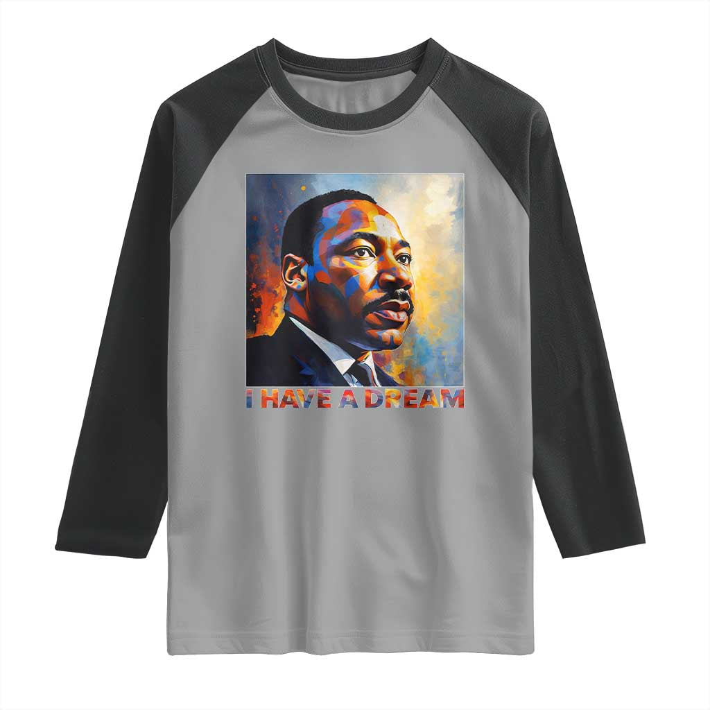 I Have A Dream Inspirational MLK Quotes Raglan Shirt Equality and Justice Martin Luther King Tribute