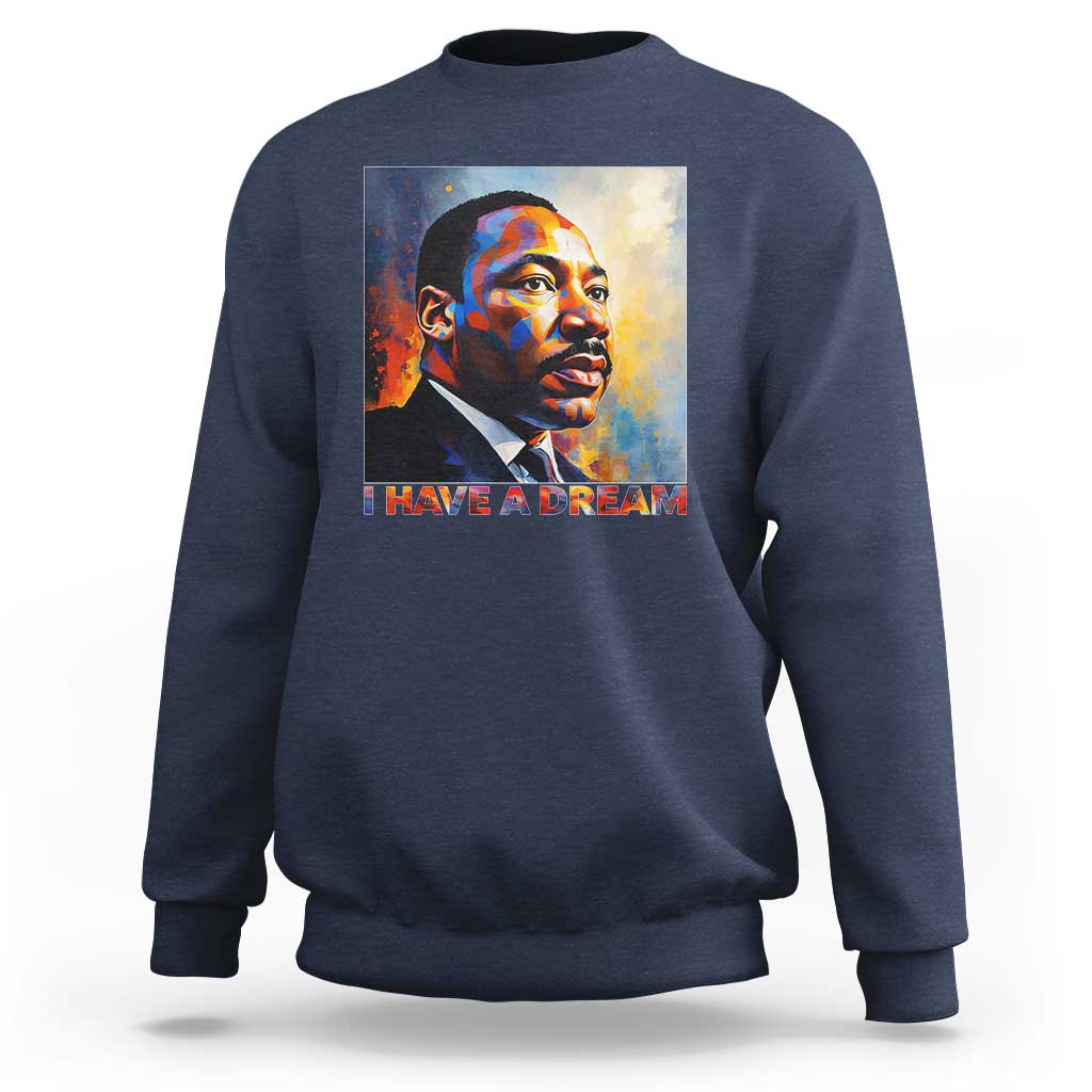 I Have A Dream Inspirational MLK Quotes Sweatshirt Equality and Justice Martin Luther King Tribute