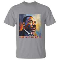 I Have A Dream Inspirational MLK Quotes T Shirt Equality and Justice Martin Luther King Tribute