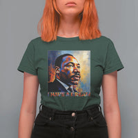 I Have A Dream Inspirational MLK Quotes T Shirt For Women Equality and Justice Martin Luther King Tribute