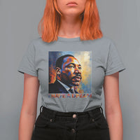I Have A Dream Inspirational MLK Quotes T Shirt For Women Equality and Justice Martin Luther King Tribute