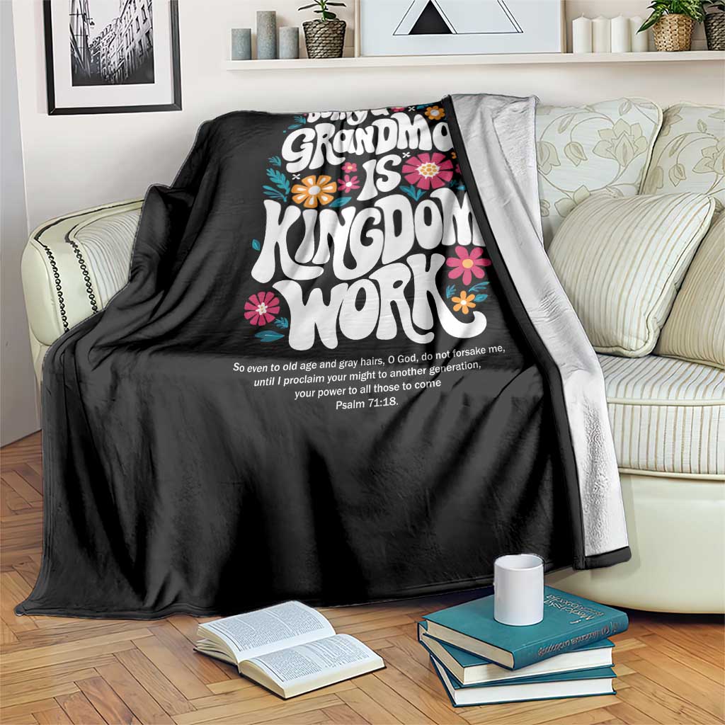 Floral Scripture for Grandmother Throw Blanket Being a Grandma is Kingdom Work Christian Faith Inpired