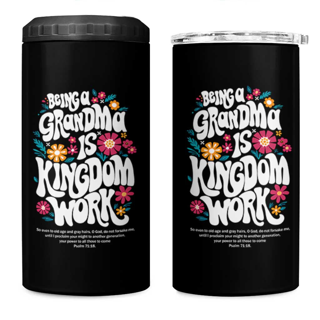 Floral Scripture for Grandmother 4 in 1 Can Cooler Tumbler Being a Grandma is Kingdom Work Christian Faith Inpired