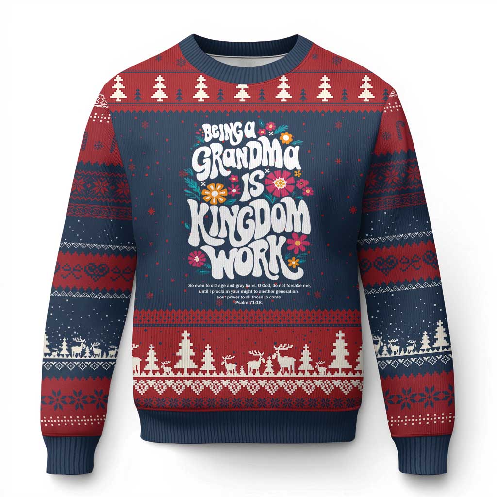 Floral Scripture for Grandmother Ugly Christmas Sweater Being a Grandma is Kingdom Work Christian Faith Inpired
