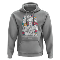Floral Scripture for Grandmother Hoodie Being a Grandma is Kingdom Work Christian Faith Inpired