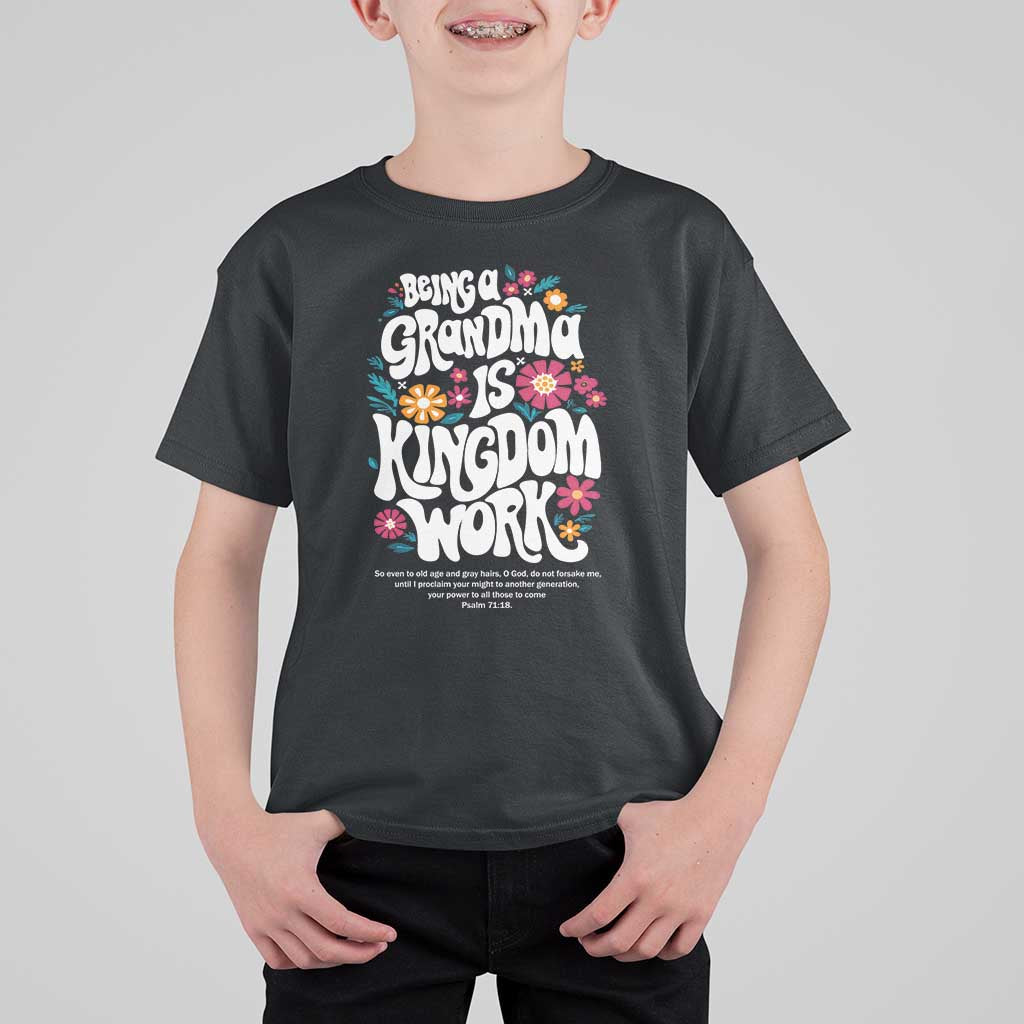 Floral Scripture for Grandmother T Shirt For Kid Being a Grandma is Kingdom Work Christian Faith Inpired