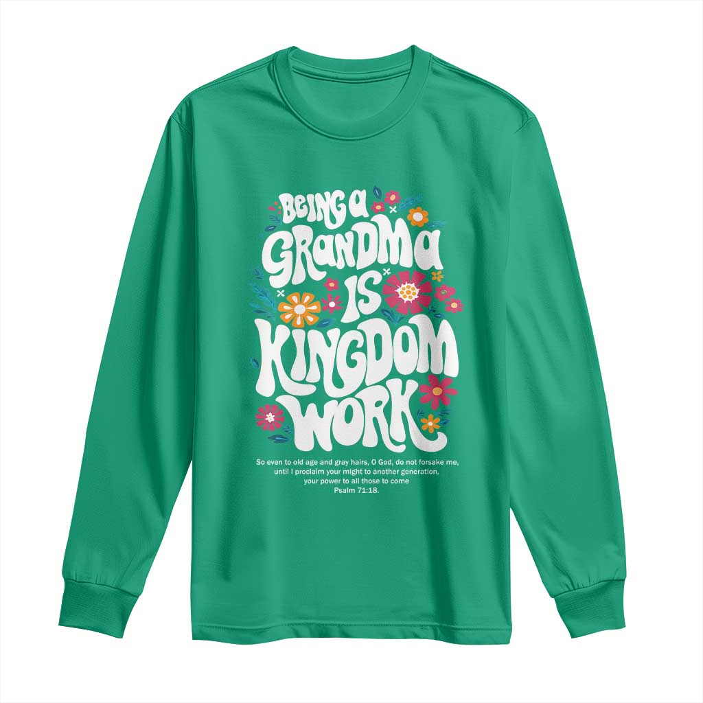 Floral Scripture for Grandmother Long Sleeve Shirt Being a Grandma is Kingdom Work Christian Faith Inpired