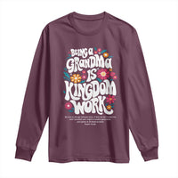 Floral Scripture for Grandmother Long Sleeve Shirt Being a Grandma is Kingdom Work Christian Faith Inpired