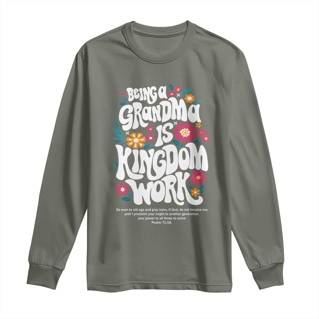 Floral Scripture for Grandmother Long Sleeve Shirt Being a Grandma is Kingdom Work Christian Faith Inpired
