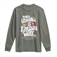 Floral Scripture for Grandmother Long Sleeve Shirt Being a Grandma is Kingdom Work Christian Faith Inpired