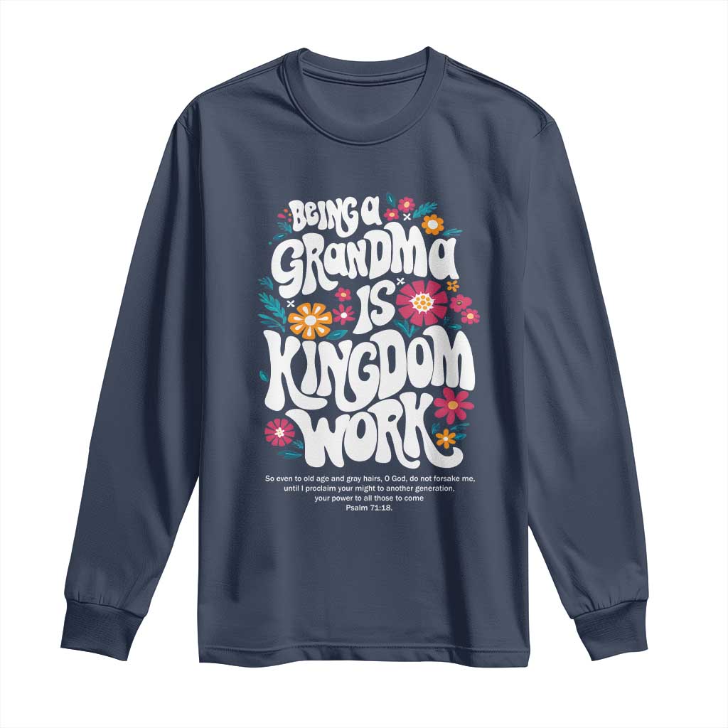 Floral Scripture for Grandmother Long Sleeve Shirt Being a Grandma is Kingdom Work Christian Faith Inpired