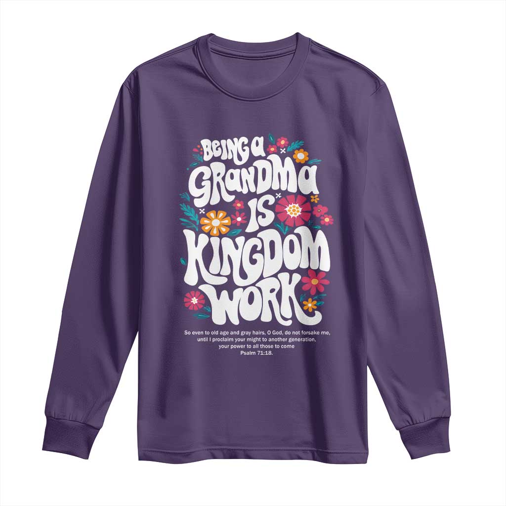 Floral Scripture for Grandmother Long Sleeve Shirt Being a Grandma is Kingdom Work Christian Faith Inpired