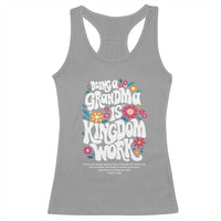 Floral Scripture for Grandmother Racerback Tank Top Being a Grandma is Kingdom Work Christian Faith Inpired