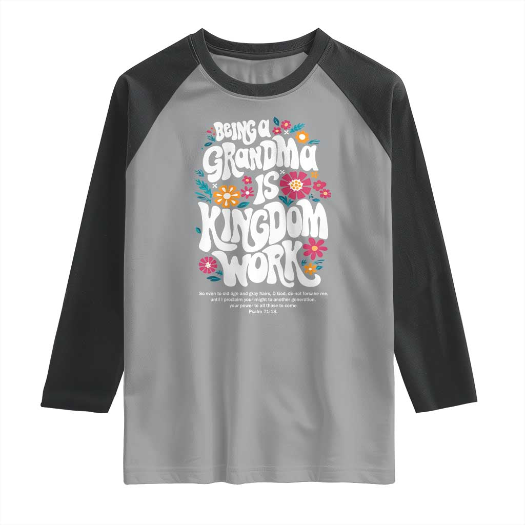 Floral Scripture for Grandmother Raglan Shirt Being a Grandma is Kingdom Work Christian Faith Inpired