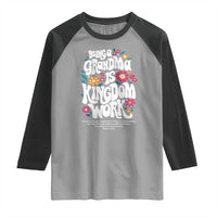Floral Scripture for Grandmother Raglan Shirt Being a Grandma is Kingdom Work Christian Faith Inpired